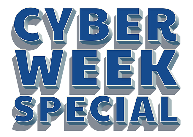 Cyber Week Special