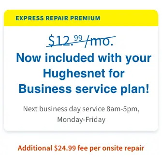 Express Repair Premium - now included with your Hughesnet for Business service plan