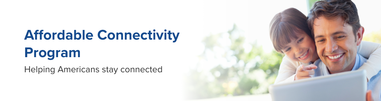 Affordable Connectivity Program - Helping Americans stay connected